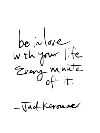 be-in-love-with-your-life-every-minuts-of-it-quote