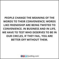life-lessons-People-change-the-meaning-of-the-words-to-their-convenience-words-like-friendship-are-being-twisted-to-convenience.-In-business-and-in-life-1